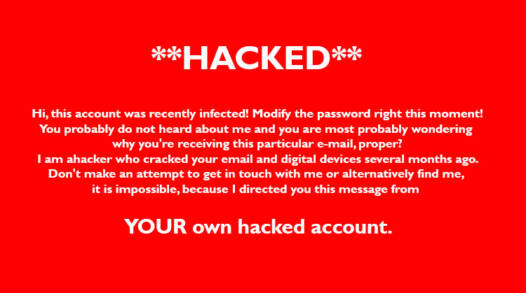 Received An Email From Your Own Email Address Stating That Your Account Has Been Hacked